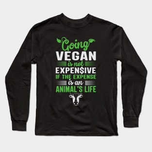 Going Vegan For The Animals Is Not Expensive Long Sleeve T-Shirt